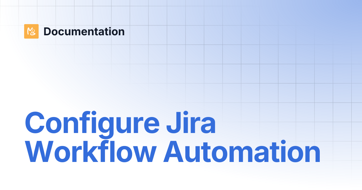 Configure Jira Workflow Automation | Documentation