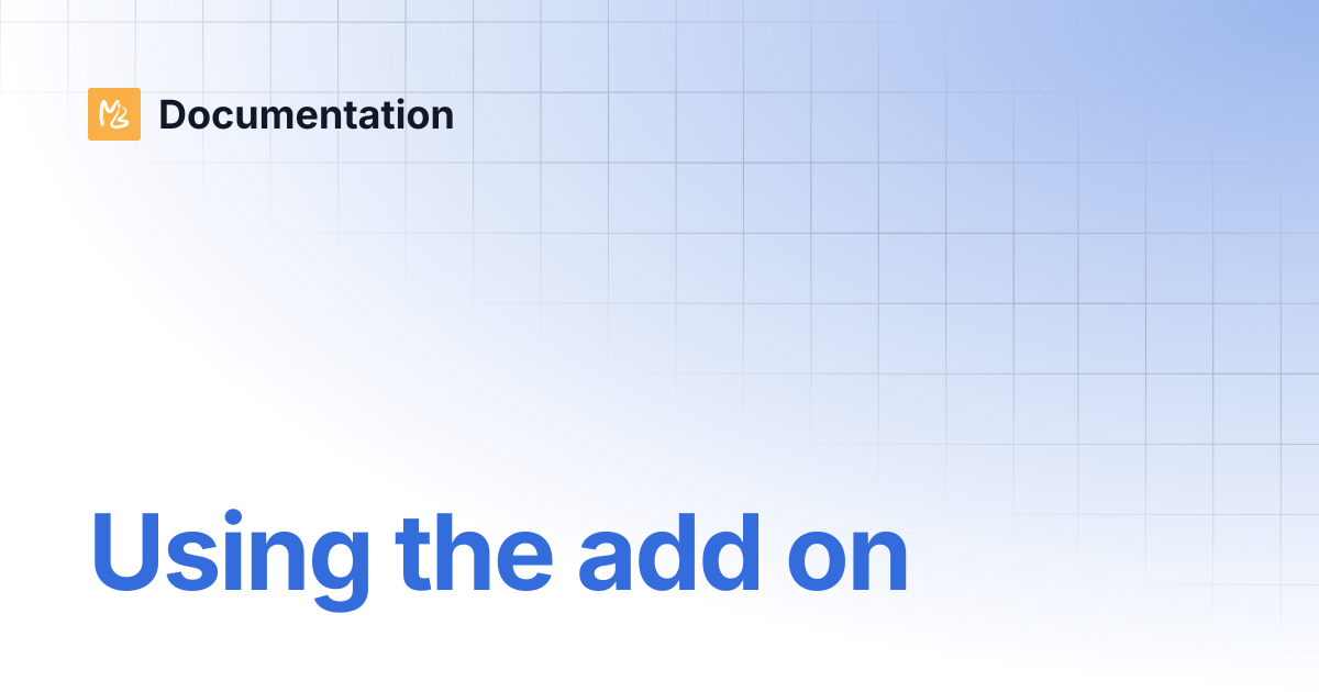Using the add on | Documentation