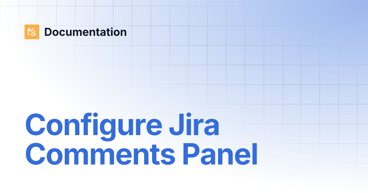Configure Jira Comments Panel | Documentation